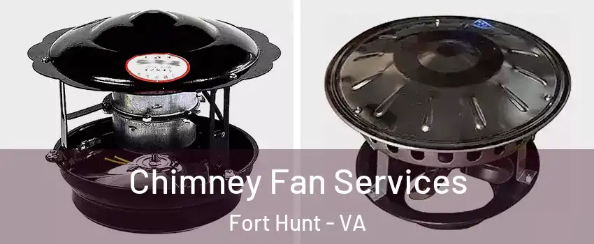 Chimney Fan Services Fort Hunt - VA