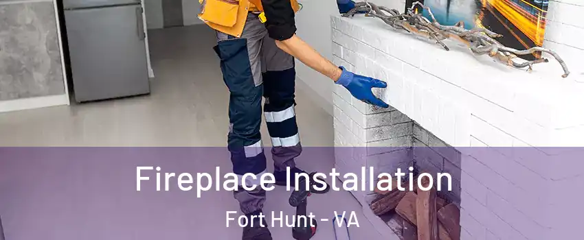  Fireplace Installation Fort Hunt - VA