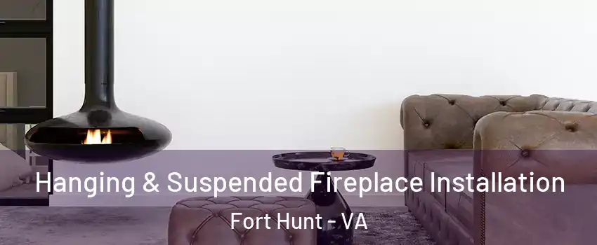  Hanging & Suspended Fireplace Installation Fort Hunt - VA