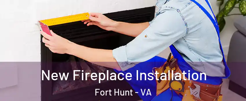  New Fireplace Installation Fort Hunt - VA