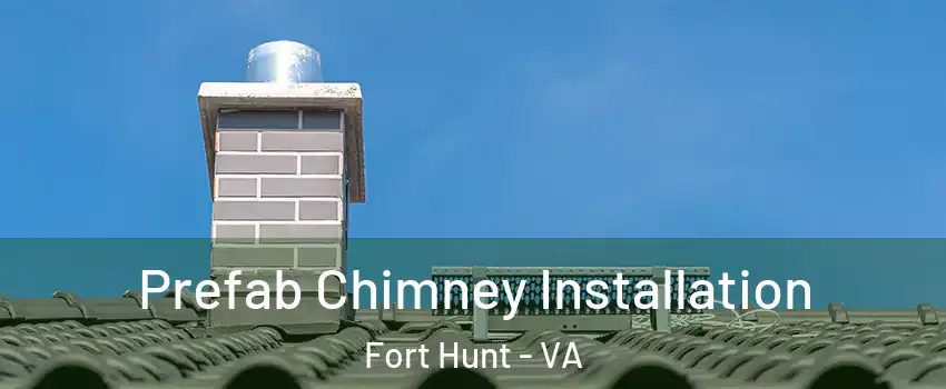  Prefab Chimney Installation Fort Hunt - VA