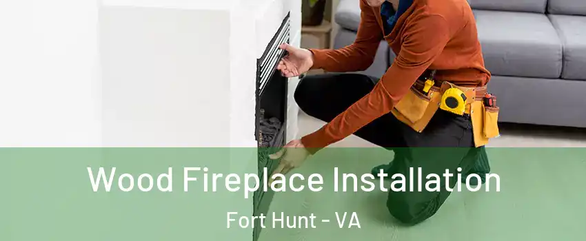  Wood Fireplace Installation Fort Hunt - VA